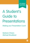 A Student's Guide to Presentations : Making your Presentation Count - Book