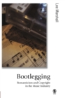 Bootlegging : Romanticism and Copyright in the Music Industry - Book