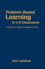 Problem-Based Learning in K-8 Classrooms : A Teacher's Guide to Implementation - Book