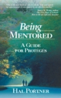 Being Mentored : A Guide for Proteges - Book