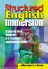 Structured English Immersion : A Step-by-Step Guide for K-6 Teachers and Administrators - Book