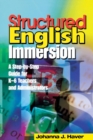 Structured English Immersion : A Step-by-Step Guide for K-6 Teachers and Administrators - Book