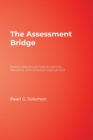 The Assessment Bridge : Positive Ways to Link Tests to Learning, Standards, and Curriculum Improvement - Book