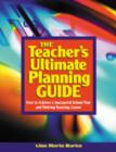 The Teacher's Ultimate Planning Guide : How to Achieve a Successful School Year and Thriving Teaching Career - Book