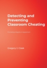 Detecting and Preventing Classroom Cheating : Promoting Integrity in Assessment - Book