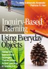 Inquiry-based Learning Using Everyday Objects : Hands-on Instructional Strategies That Promote Active Learning in Grades 3-8 - Book