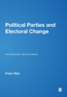 Political Parties and Electoral Change : Party Responses to Electoral Markets - Book