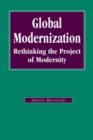 Global Modernization : Rethinking the Project of Modernity - Book