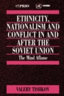 Ethnicity, Nationalism and Conflict in and after the Soviet Union : The Mind Aflame - Book