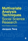 Multivariate Analysis Techniques in Social Science Research : From Problem to Analysis - Book