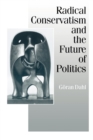 Radical Conservatism and the Future of Politics - Book