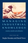 Managing Industrial Knowledge : Creation, Transfer and Utilization - Book