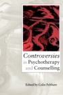 Controversies in Psychotherapy and Counselling - Book