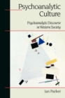 Psychoanalytic Culture : Psychoanalytic Discourse in Western Society - Book