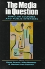 The Media in Question : Popular Cultures and Public Interests - Book