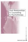 Dual Relationships in Counselling & Psychotherapy : Exploring the Limits - Book