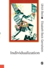 Individualization : Institutionalized Individualism and Its Social and Political Consequences - Book