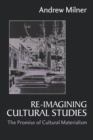 Re-imagining Cultural Studies : The Promise of Cultural Materialism - Book