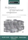 The Dynamics of International Competition : From Practice to Theory - Book