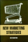 New Marketing Strategies : Evolving Flexible Processes To Fit Market Circumstance - Book