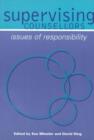 Supervising Counsellors : Issues of Responsibility - Book