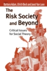 The Risk Society and Beyond : Critical Issues for Social Theory - Book