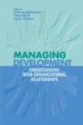 Managing Development : Understanding Inter-Organizational Relationships - Book