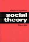 A Beginner's Guide to Social Theory - Book