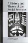 A History and Theory of the Social Sciences : Not All That is Solid Melts into Air - Book