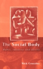 The Social Body : Habit, Identity and Desire - Book