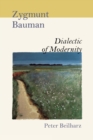 Zygmunt Bauman : Dialectic of Modernity - Book