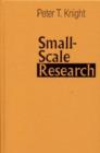 Small-Scale Research : Pragmatic Inquiry in Social Science and the Caring Professions - Book