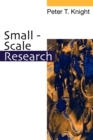 Small-Scale Research : Pragmatic Inquiry in Social Science and the Caring Professions - Book