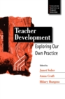 Teacher Development : Exploring Our Own Practice - Book