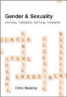 Gender and Sexuality : Critical Theories, Critical Thinkers - Book