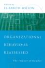 Organizational Behaviour Reassessed : The Impact of Gender - Book