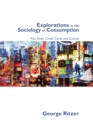 Explorations in the Sociology of Consumption : Fast Food, Credit Cards and Casinos - Book