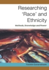 Researching 'Race' and Ethnicity : Methods, Knowledge and Power - Book