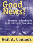 Good News! : How to Get the Best Possible Media Coverage for Your School - Book