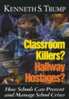 Classroom Killers? Hallway Hostages? : How Schools Can Prevent and Manage School Crises - Book