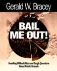 Bail Me Out! : Handling Difficult Data and Tough Questions About Public Schools - Book