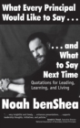 What Every Principal Would Like to Say . . . and What to Say Next Time : Quotations for Leading, Learning, and Living - Book