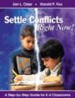 Settle Conflicts Right Now! : A Step-by-Step Guide for K-6 Classrooms - Book