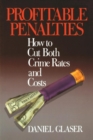 Profitable Penalties : How To Cut Both Crimes Rates and Costs - Book