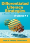 Differentiated Literacy Strategies for Student Growth and Achievement in Grades K-6 - Book