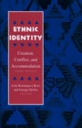 Ethnic Identity : Creation, Conflict, and Accommodation - Book