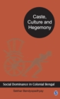 Caste, Culture and Hegemony : Social Dominance in Colonial Bengal - Book