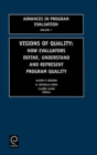 Visions of Quality : How Evaluators Define, Understand, and Represent Program Quality - Book