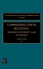 Administering Special Education : In Pursuit of Dignity and Autonomy - Book
