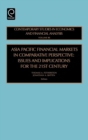 Asia Pacific Financial Markets in Comparative Perspective : Issues and Implications for the 21st Century - Book